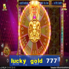 lucky gold 777 paga mesmo